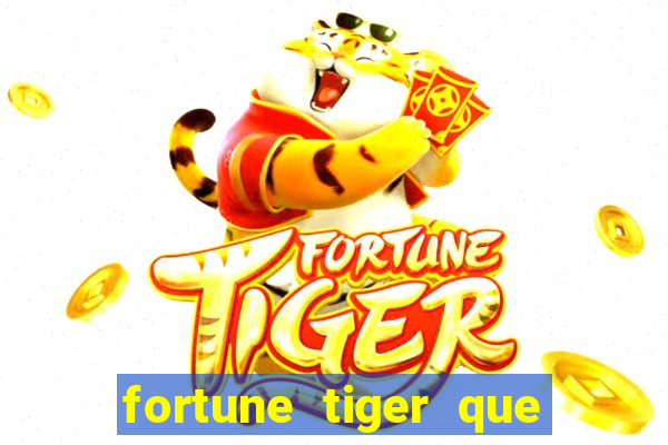 fortune tiger que mais paga